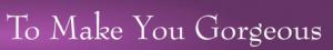 To Make You Gorgeous Discount Codes & Vouchers 2021